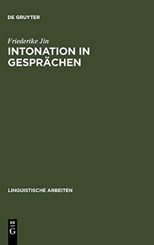 Intonation in Gesprchen  Ein Beitrag Zur Methode der Kontrastiven Intonationsa [Hardcover]