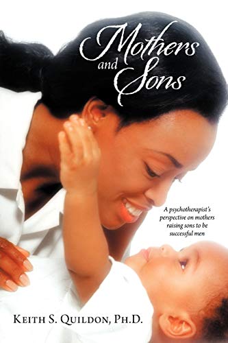 Mothers and Sons  A Psychotherapist's Perspective on Mothers Raising Sons to Be [Paperback]