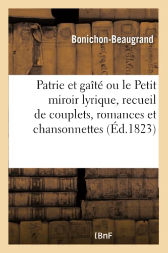 Patrie Et Gaite Ou Le Petit Miroir Lyrique, Recueil De Couplets, Romances Et Cha