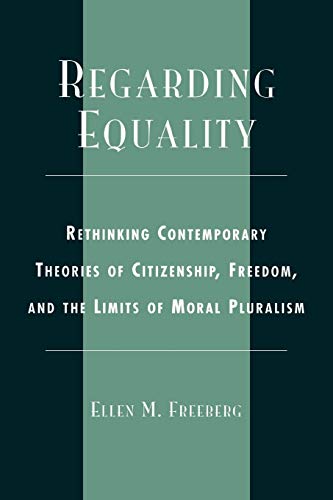 Regarding Equality Rethinking Contemporary Theories of Citizenship, Freedom, an [Paperback]