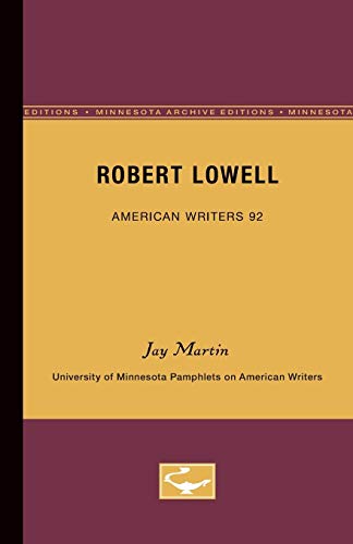 Robert Lowell - American Writers 92 University of Minnesota Pamphlets on Americ [Paperback]