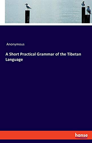 Short Practical Grammar Of The Tibetan Language