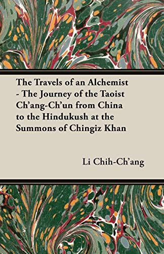The Travels Of An Alchemist - The Journey Of The Taoist Ch'ang-Ch'un From China  [Paperback]