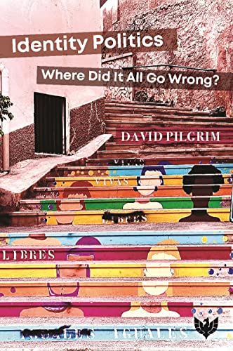 Identity Politics Where Did It All Go Wrong [Paperback]