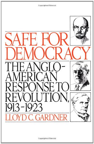 Safe for Democracy The Anglo-American Response to Revolution, 1913-1923 [Paperback]