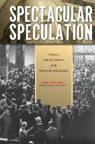 Spectacular Speculation Thrills, the Economy, and Popular Discourse [Hardcover]