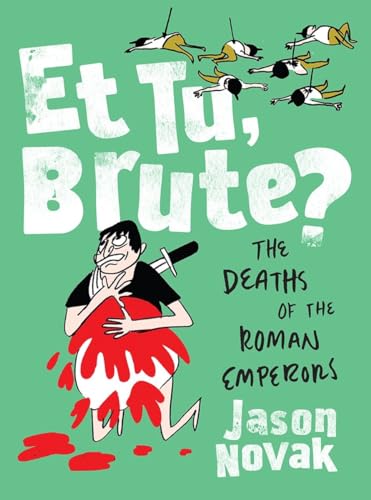 Et Tu, Brute?: The Deaths of the Roman Emperors [Hardcover]