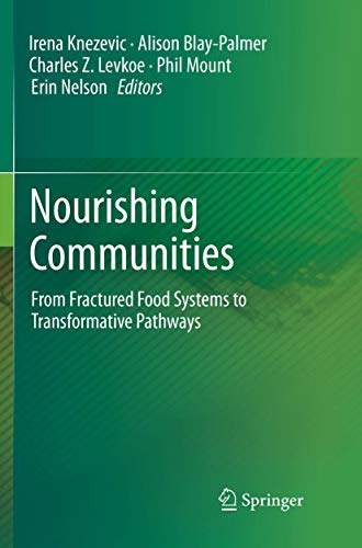 Nourishing Communities From Fractured Food Systems to Transformative Pathways [Paperback]