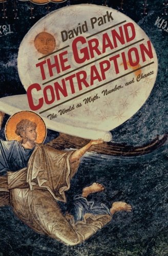 The Grand Contraption The World as Myth, Number, and Chance [Paperback]