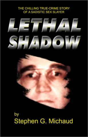 Lethal Shadow The Chilling True-Crime Story Of A Sadistic Sex Slayer [Paperback]