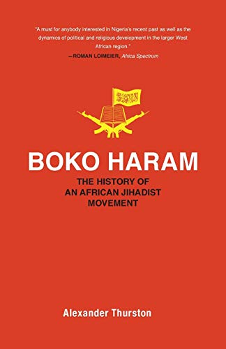 Boko Haram The History of an African Jihadist Movement [Paperback]