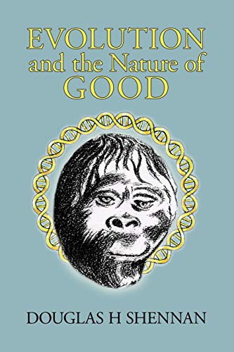 Evolution and the Nature of Good [Paperback]