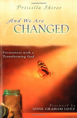 And We Are Changed Encounters with a Transforming God [Paperback]