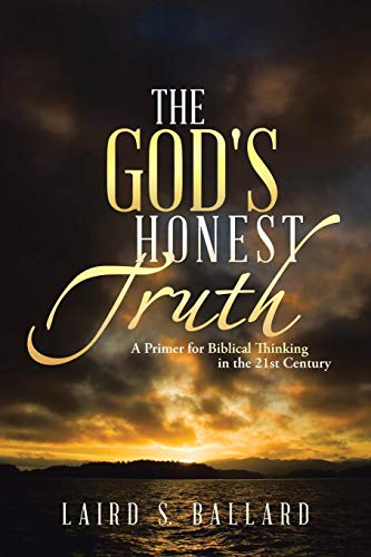 God's Honest Truth  A Primer for Biblical Thinking in the 21st Century [Paperback]