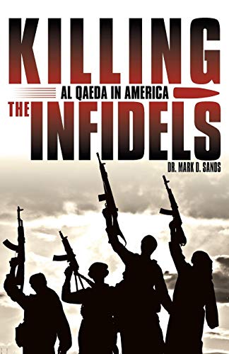 Killing The Infidels Al Qaeda In America [Paperback]