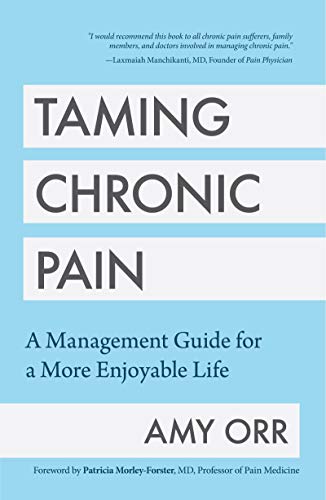 Taming Chronic Pain A Management Guide for a More Enjoyable Life [Paperback]