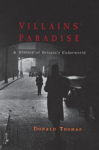 Villains' Paradise A History Of Britain's Underworld [Paperback]
