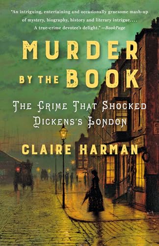 Murder by the Book: The Crime That Shocked Dickens's London [Paperback]