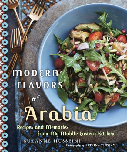 Modern Flavors of Arabia Recipes and Memories from My Middle Eastern Kitchen A [Paperback]
