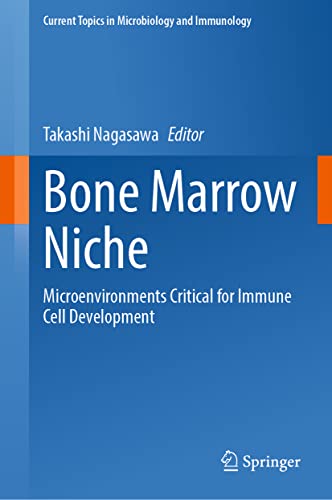 Bone Marrow Niche Microenvironments Critical for Immune Cell Development [Hardcover]