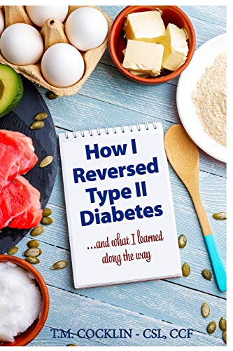 How I Reversed Type II Diabetes  And What I Learned along the Way [Paperback]