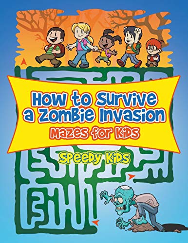 How to Survive a Zombie Invasion  Mazes for Kids [Paperback]