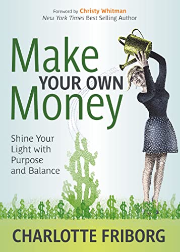 Make Your Own Money Shine Your Light with Purpose and Balance [Paperback]