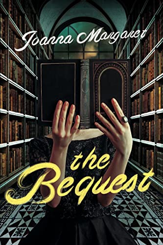 The Bequest A Dark Academia Thriller [Hardcover]