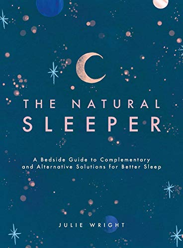 The Natural Sleeper A Bedside Guide to Complementary and Alternative Solutions  [Paperback]