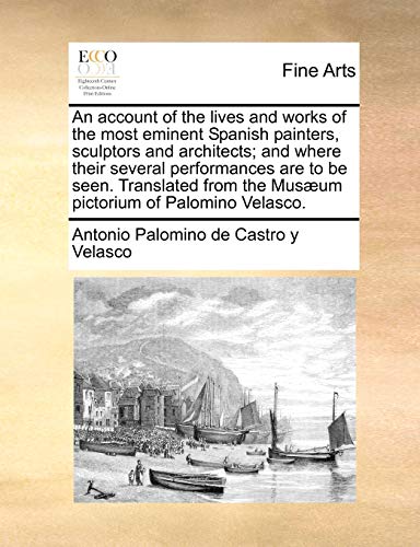 An Account Of The Lives And Works Of The Most Eminent Spanish Painters, Sculptor [Paperback]
