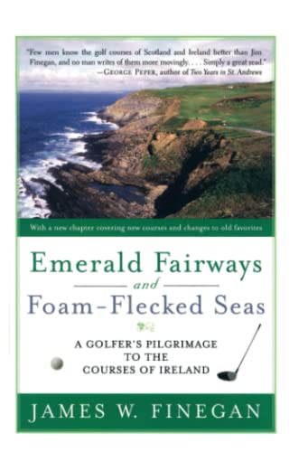 Emerald Fairways and Foam-Flecked Seas A Golfer&39s Pilgrimage to the Courses [Paperback]