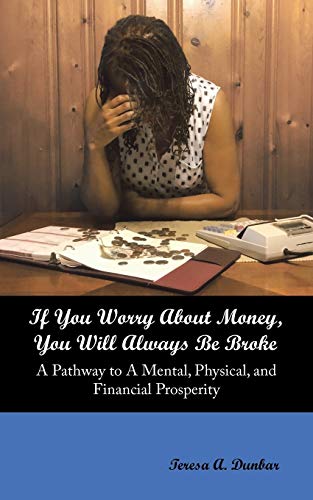 If You Worry about Money, You Will Always Be Broke  A Pathway to a Mental, Phys [Paperback]