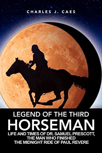 Legend Of The Third Horseman Life And Times Of Dr. Samuel Prescott, The Man Who [Paperback]