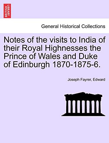 Notes of the Visits to India of Their Royal Highnesses the Prince of Wales and D [Paperback]