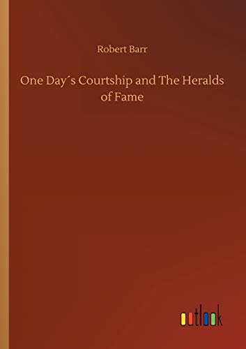 One Days Courtship And The Heralds Of Fame