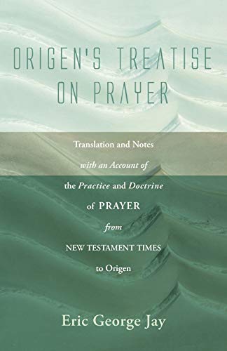 Origen's Treatise on Prayer  Translation and Notes with an Account of the Pract [Paperback]
