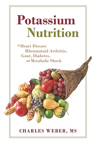 Potassium Nutrition In Heart Disease, Rheumatoid Arthritis, Gout, Diabetes, And [Paperback]