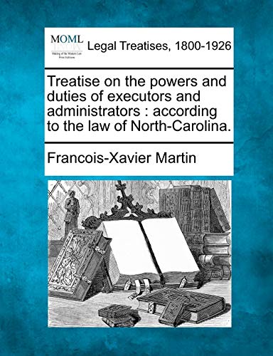 Treatise on the powers and duties of executors and administrators  according to [Paperback]