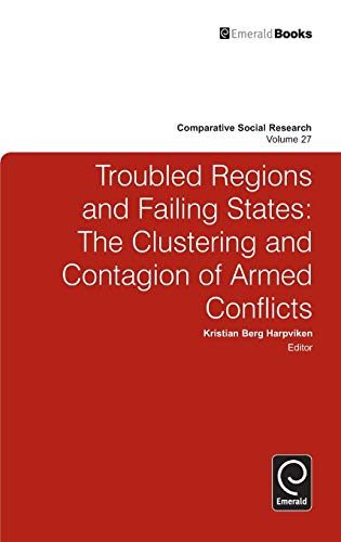Troubled Regions and Failing States  The Clustering and Contagion of Armed Conf [Hardcover]