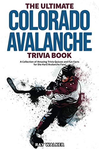 Ultimate Colorado Avalanche Trivia Book  A Collection of Amazing Trivia Quizzes [Paperback]