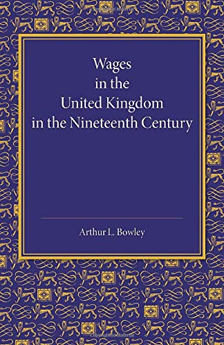 Wages in the United Kingdom in the Nineteenth Century Notes for the Use of Stud [Paperback]