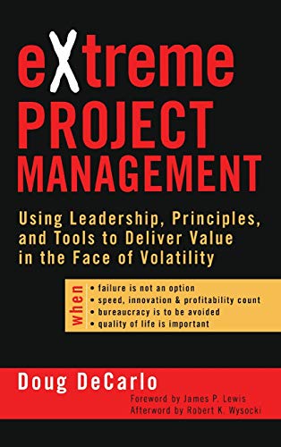 eXtreme Project Management Using Leadership, Principles, and Tools to Deliver V [Hardcover]