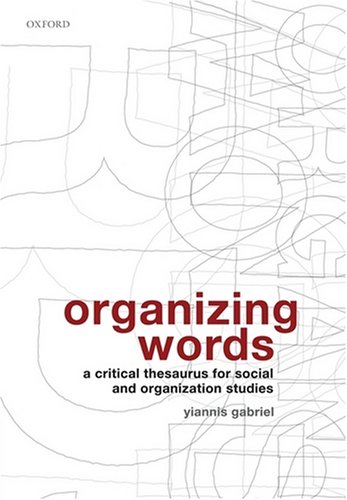 Organizing Words A Critical Thesaurus for Social and Organization Studies [Hardcover]