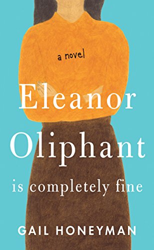 Eleanor Oliphant Is Completely Fine  A Novel [Paperback]