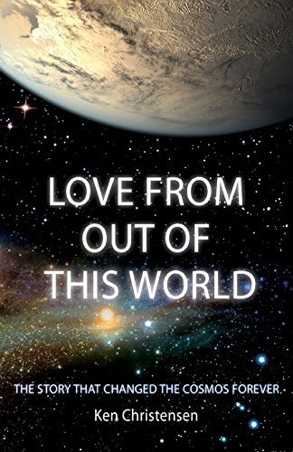 Love From Out Of This World The Story That Changed The Cosmos Forever [Paperback]