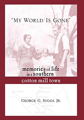 My World Is Gone  Memories of Life in a Southern Cotton Mill Town [Hardcover]
