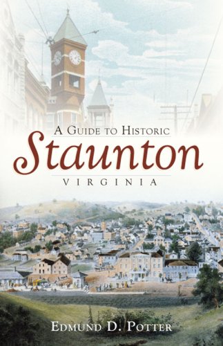 A Guide to Historic Staunton, Virginia [Paperback]
