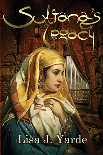 Sultana's Legacy A Novel Of Moorish Spain [Paperback]