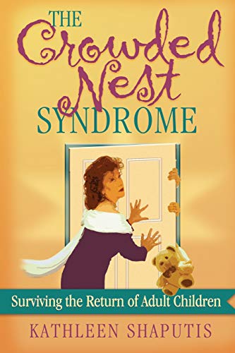 The Crowded Nest Syndrome  Surviving The Return Of Adult Children [Paperback]
