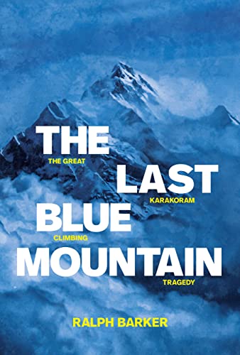 The Last Blue Mountain The great Karakoram climbing tragedy [Paperback]
